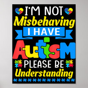 Autism Awareness I'm Not Misbehaving I Have Autism Poster