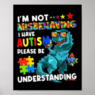 Autism Awareness I'm Not Misbehaving I Have Autism Poster