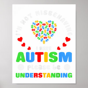 Autism Awareness Im Not Misbehaving I Have Autism  Poster