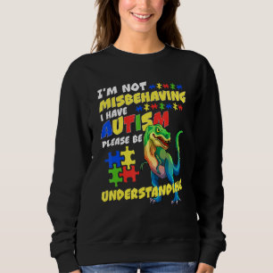 Autism Awareness I'm Not Misbehaving I Have Autism Sweatshirt