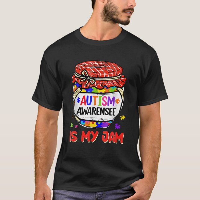 Autism Awareness Is My Jam Cute Meme Autistic Supp T-Shirt (Front)