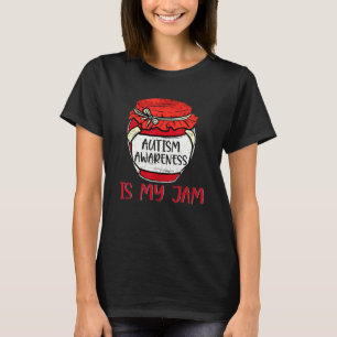 Autism Awareness Is My Jam Cute Meme Autistic Supp T-Shirt