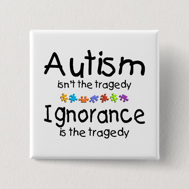 Autism Awareness Isnt The Tragedy 2 Inch Square Button (Front)