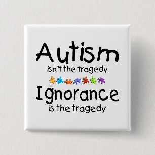 Autism Awareness Isnt The Tragedy 2 Inch Square Button