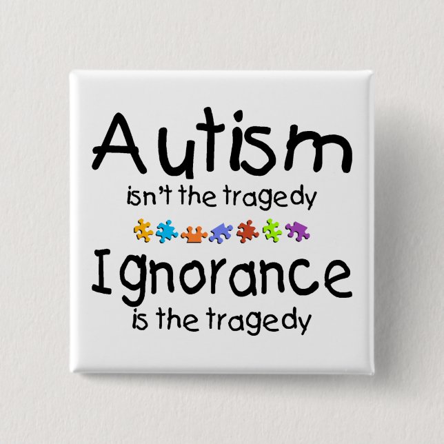 Autism Awareness Isnt The Tragedy 2 Inch Square Button (Front)