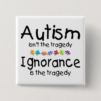 Autism Awareness Isnt The Tragedy 2 Inch Square Button