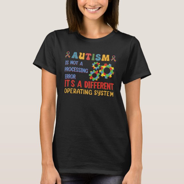 Autism Awareness It s A Different Operating System T-Shirt (Front)