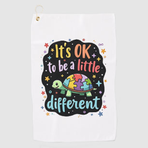 Autism Awareness It's Ok To Be A Little Different  Golf Towel
