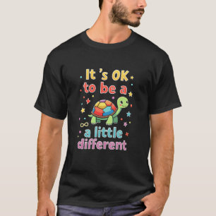 Autism Awareness It's Ok To Be A Little Different T-Shirt