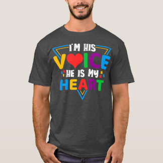 Autism Awareness Ix27m His Voice He Is My Heart T-Shirt