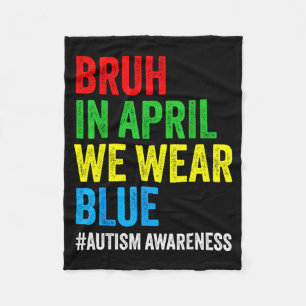 Autism awareness kids boys bruh in april wear blue fleece blanket