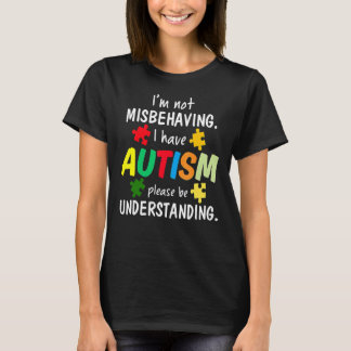 Autism Awareness Kids I'm Not Misbehaving I Have A T-Shirt