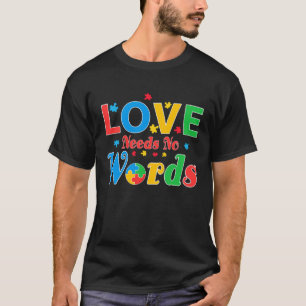 Autism Awareness Love Needs No Words 7 T-Shirt