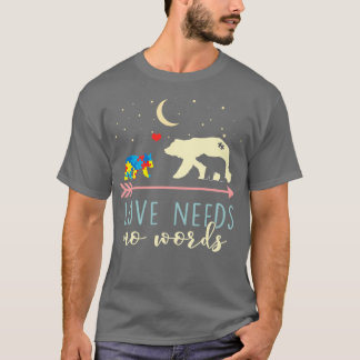 Autism Awareness Mama Bear Love Needs No Words Pul T-Shirt