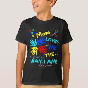 Autism Awareness Mom Loves Me The Way I Am Unmaski T-Shirt