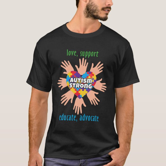 Autism Awareness Month Love Support Educate Advoca T-Shirt (Front)