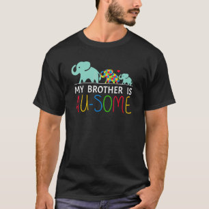 Autism Awareness  My Brother Is Au Some Elephant T-Shirt