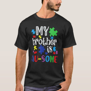 Autism Awareness My Brother Is Awesome Support Aut T-Shirt