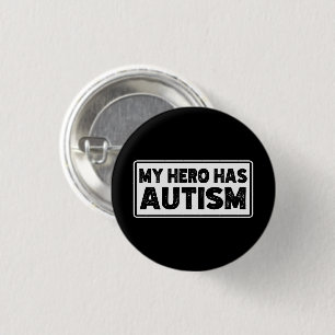 Autism Awareness, My Hero Has Autism, Autism Quote 1 Inch Round Button
