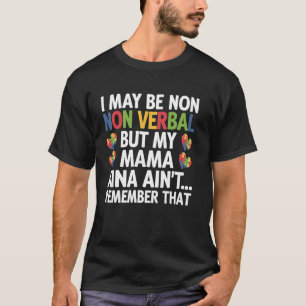Autism Awareness Non Verbal But My Mama Ain't Reme T-Shirt