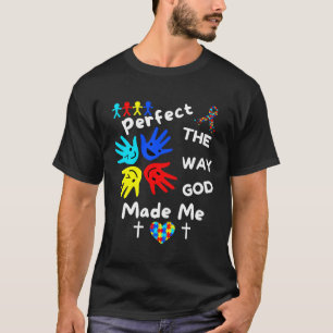 Autism Awareness Perfect God Made Me Unmasking Aut T-Shirt