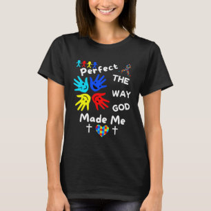Autism Awareness Perfect God Made Me Unmasking Aut T-Shirt