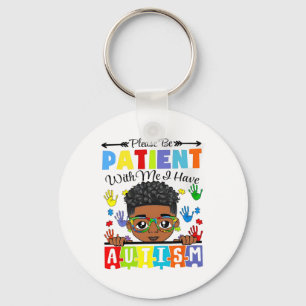 Autism Awareness Please Be Patient With Me I Have Keychain