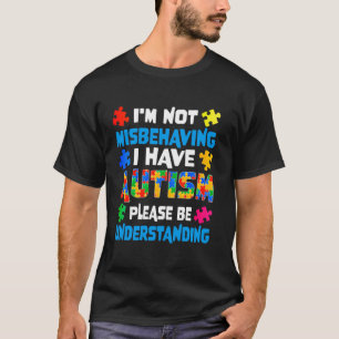 Autism Awareness Puzzle I'm Not Misbehaving I Have T-Shirt