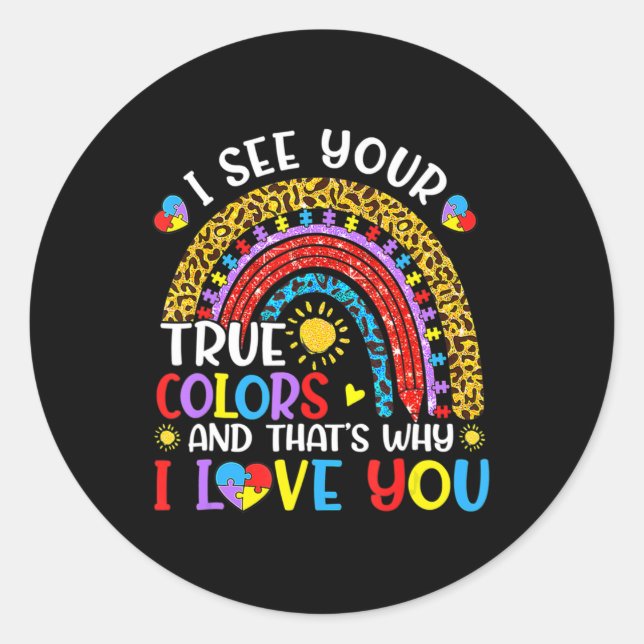 Autism Awareness Rainbow I See Your True Colours P Classic Round Sticker (Front)