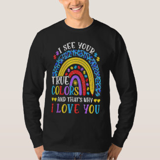 Autism Awareness Rainbow I See Your True Colours P T-Shirt