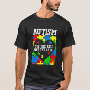 Autism Awareness See The Able Not The Label Suppor T-Shirt