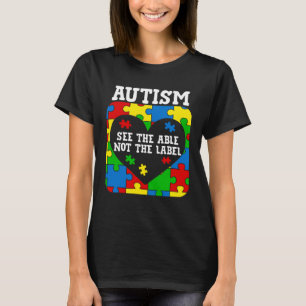 Autism Awareness See The Able Not The Label Suppor T-Shirt