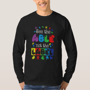 Autism Awareness See The Able Not The Label Suppor T-Shirt