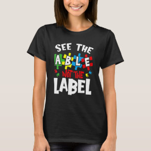 Autism Awareness  See The Able Not The Label T-Shirt