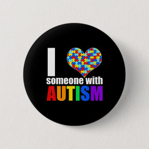 Autism Awareness Shirt Autism Mom I Love Someone w 2 Inch Round Button