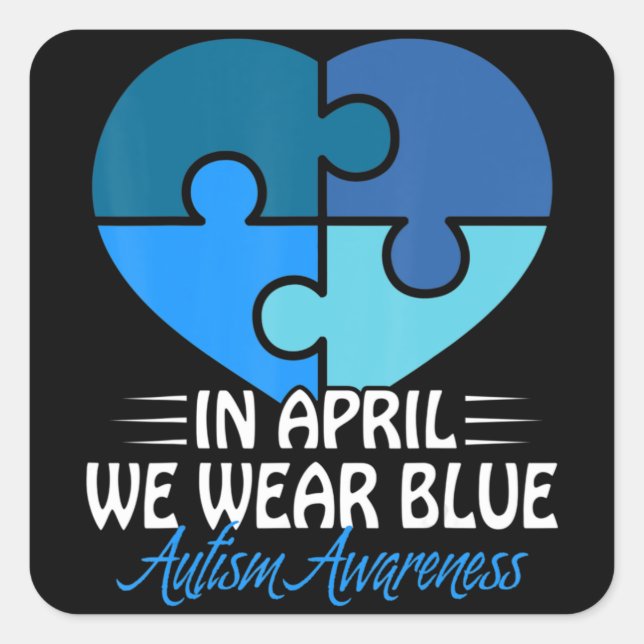 Autism Awareness Shirt In April we Wear Blue Autis Square Sticker (Front)
