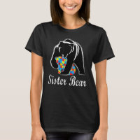 Autism Awareness Sister Bear Support Autistic Adul