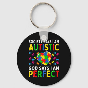 Autism Awareness Society Say Im Autistic God Says  Keychain