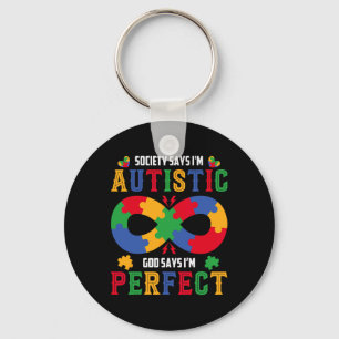Autism Awareness Society Say Im Autistic God Says Keychain