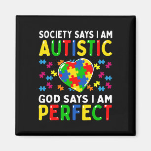 Autism Awareness Society Say Im Autistic God Says Magnet
