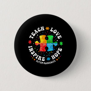 Autism Awareness Sped Teacher Teach Love Hope Insp 2 Inch Round Button