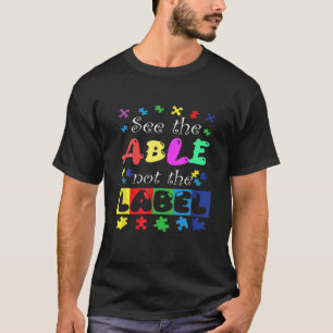 Autism Awareness Support Autism See The Able Not T T-Shirt