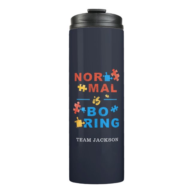 Autism Awareness Support Normal is Boring Custom Thermal Tumbler (Front)
