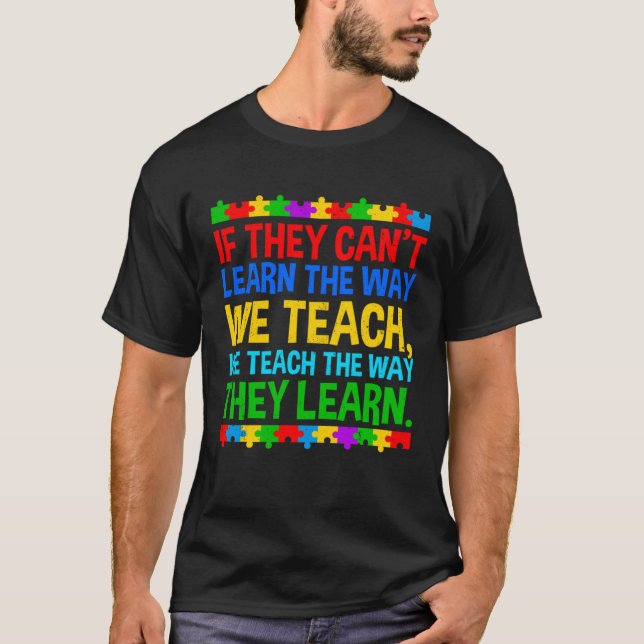 Autism Awareness Teacher Autistic Teach Learn Auti T-Shirt (Front)