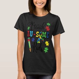 Autism Awareness Teacher I Teach Ausome Kids Cute T-Shirt