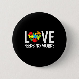 Autism Awareness Teacher Love Needs No Word Specia 2 Inch Round Button
