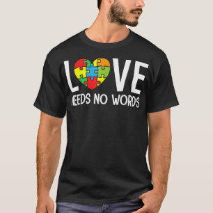 Autism Awareness Teacher Shirt Love Needs No Word