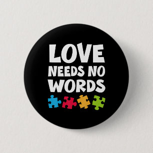 Autism Awareness Teacher Shirt Love Needs No Word 2 Inch Round Button