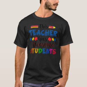 Autism Awareness This Teacher Has Awesome Students T-Shirt