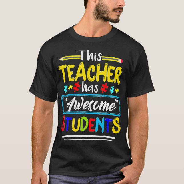 Autism Awareness THIS Teacher HAS AWESOME STUDENTS T-Shirt (Front)